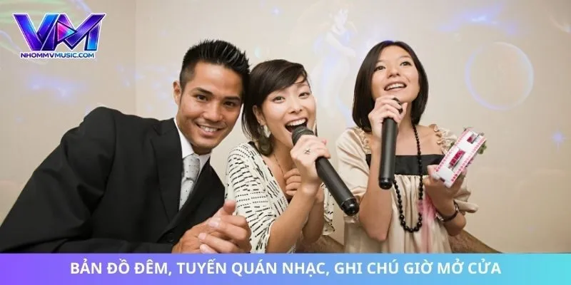 Bản đồ đêm, tuyến quán nhạc, ghi chú giờ mở cửa