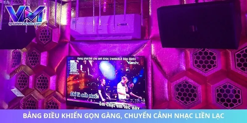 Bảng điều khiển gọn gàng, chuyển cảnh nhạc liền lạc