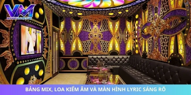 Bảng mix, loa kiểm âm và màn hình lyric sáng rõ