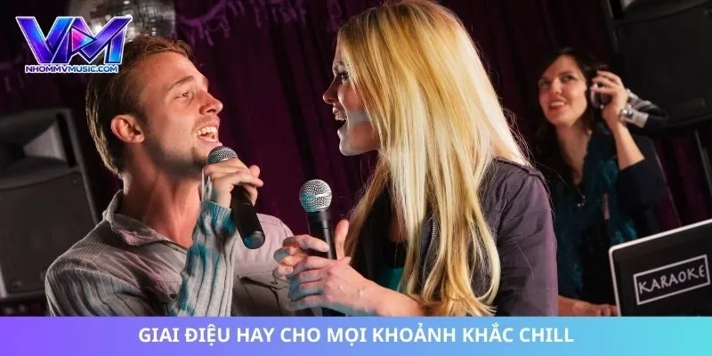 Giai điệu hay cho mọi khoảnh khắc chill