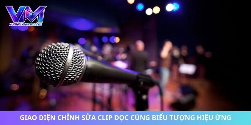 Giao diện chỉnh sửa clip dọc cùng biểu tượng hiệu ứng