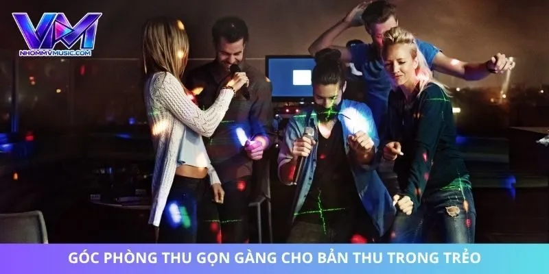 Góc phòng thu gọn gàng cho bản thu trong trẻo