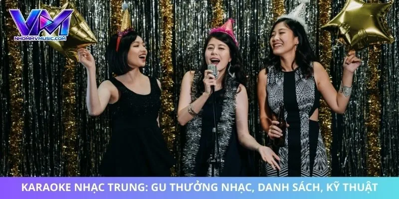 Karaoke Nhạc Trung: Gu Thưởng Nhạc, Danh Sách, Kỹ Thuật