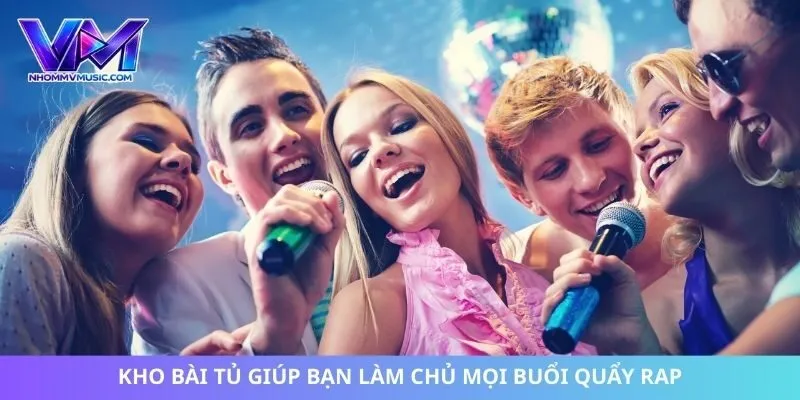 Kho bài tủ giúp bạn làm chủ mọi buổi quẩy rap