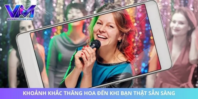 Khoảnh khắc thăng hoa đến khi bạn thật sẵn sàng