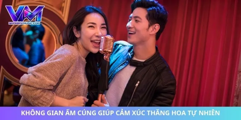 Không gian ấm cúng giúp cảm xúc thăng hoa tự nhiên