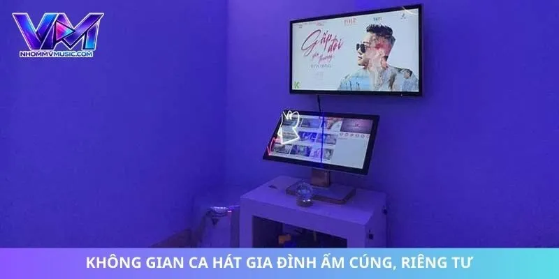 Không gian ca hát gia đình ấm cúng, riêng tư
