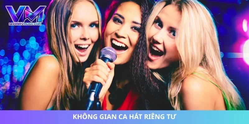 Không gian ca hát riêng tư