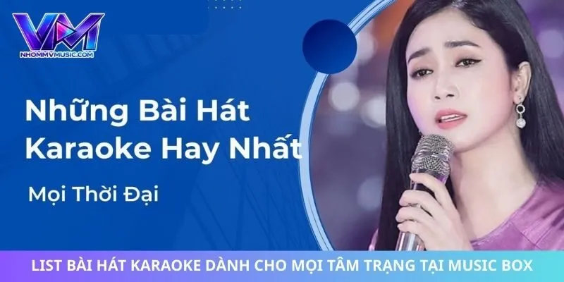 List Bài Hát Karaoke Dành Cho Mọi Tâm Trạng Tại Music Box