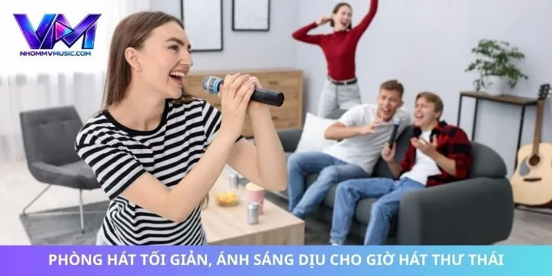 Phòng hát tối giản, ánh sáng dịu cho giờ hát thư thái