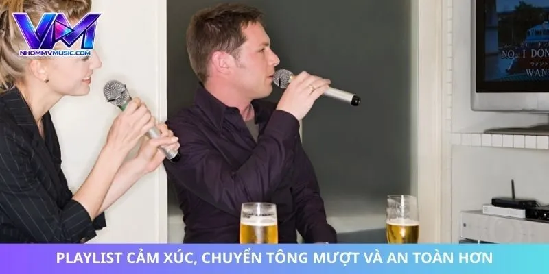 Playlist cảm xúc, chuyển tông mượt và an toàn hơn