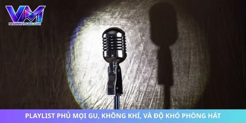 Playlist phủ mọi gu, không khí, và độ khó phòng hát