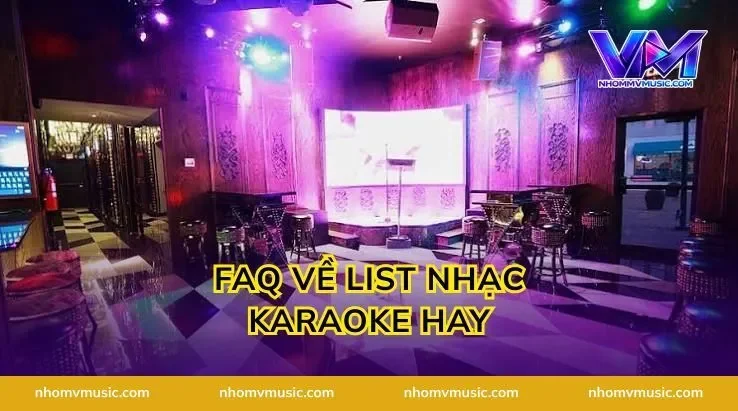 FAQ về list nhạc karaoke hay